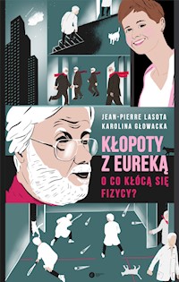 Kłopoty z Eureką. O co kłócą się fizycy? - Lasota Jean-Pierre, Karolina Głowacka - ebook