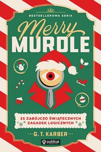Merry Murdle. 25 zabójczo świątecznych zagadek logicznych - G. T. Karber - książka