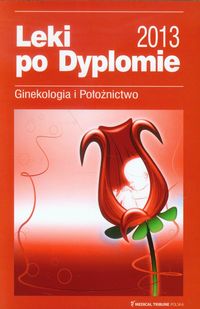 Leki po Dyplomie 2013 Ginekologia i Położnictwo -  - książka