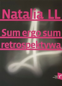 Natalia LL Sum Ergo Sum retrospektywa - zbiorowa praca - książka