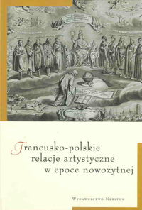 Francusko polskie relacje artystyczne w epoce nowożytnej -  - książka
