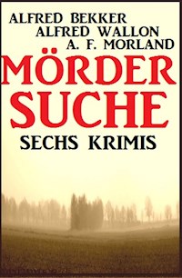 Mördersuche: Sechs Krimis - Alfred Bekker - ebook