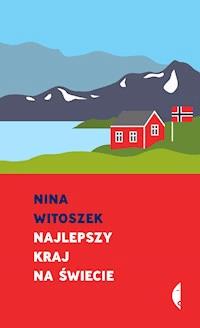 Najlepszy kraj na świecie. Pamflet - Nina Witoszek - ebook