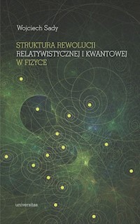 Struktura rewolucji relatywistycznej i kwantowej w fizyce - Sady Wojciech - książka