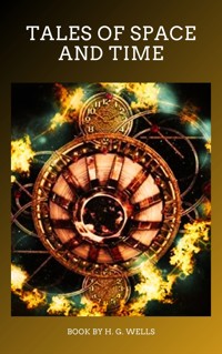 Tales of Space and Time - H G Wells - ebook