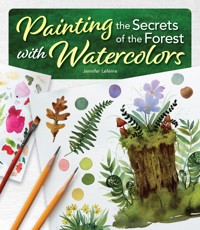 Painting the Secrets of the Forest with Watercolors - Jennifer Lefèvre - ebook