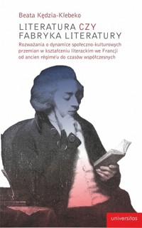 Literatura czy fabryka literatury - Beata Kędzia-Klebeko - książka
