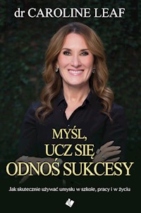 Myśl ucz się odnoś sukcesy - dr Caroline Leaf - ebook