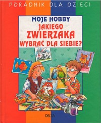 Moje hobby. Jakiego zwierzaka wybrać dla siebie? - Heike Lebeck - ebook