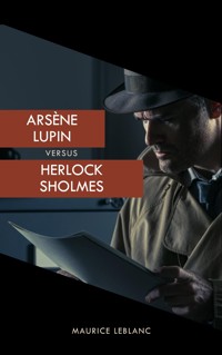 Arsène Lupin versus Herlock Sholmes (The Arsène Lupin Adventures) - Leblanc Maurice - ebook