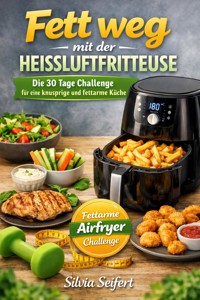 Fett weg mit der Heissluftfritteuse - Silvia Seifert - ebook