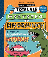 Totalnie wszystko o dinozaurach i innych prehistorycznych bestiach - Mike Lowery - książka