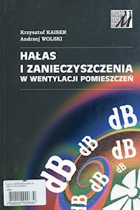 Hałas i zanieczyszczenia w wentylacji pomieszczeń - Kaiser Krzysztof, Wolski Andrzej - książka