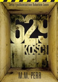 629 kości. Seria z podkomisarzem Robertem Lwem. Tom 1 - M.M. Perr - ebook + audiobook + książka