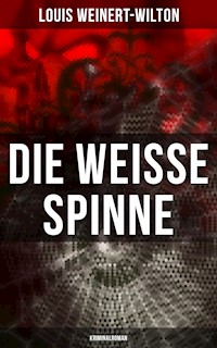 Die weisse Spinne (Kriminalroman) - Louis Weinert-Wilton - ebook