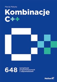 Kombinacje C++. 648 łamigłówek programistycznych z odpowiedziami - Maciej Matyka - książka