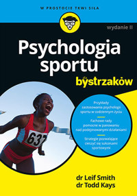 Psychologia sportu dla bystrzaków - Leif Smith, Todd Kays, PhD, PsyD - książka