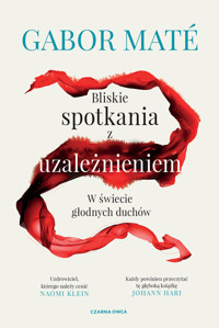 Bliskie spotkania z uzależnieniem. W świecie głodnych duchów - Gabor Mate - ebook + książka