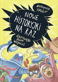 Nowe historyjki na raz - Bernard Friot - książka