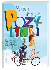Wakacje detektywa pozytywki - Grzegorz Kasdepke - książka