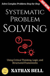 Systematic Problem Solving: - Nathan Bell - ebook