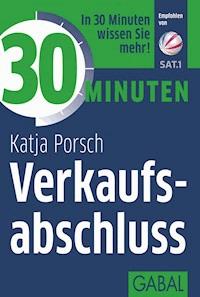 30 Minuten Verkaufsabschluss - Katja Porsch - ebook