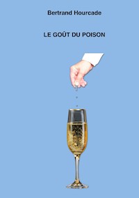 Le goût du poison - Bertrand Hourcade - ebook