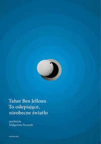 To oślepiające, nieobecne światło - Tahar Ben Jelloun - ebook + książka