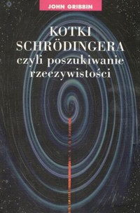 Kotki Schrodingera czyli poszukiwanie rzeczywistości - John Gribbin - ebook