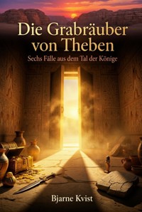 Die Grabräuber von Theben - Bjarne Kvist - ebook