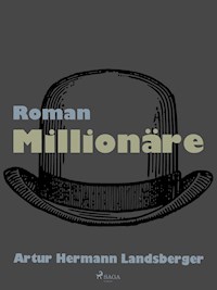 Millionäre - Artur Hermann Landsberger - ebook