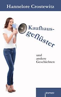 Kaufhausgeflüster und andere Geschichten - Hannelore Crostewitz - ebook