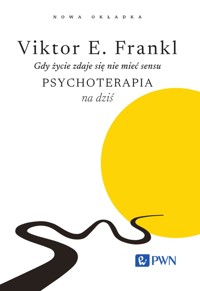 Gdy życie zdaje się nie mieć sensu. Psychoterapia na dziś - Victor E. Frankl - książka