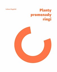 Planty, promenady, ringi - Bugalski Łukasz - książka