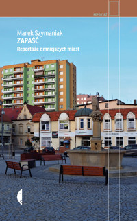 Zapaść. Reportaże z mniejszych miast - Marek Szymaniak - ebook + audiobook + książka
