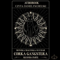 Córka gangstera. Seconda Parte - Magoska-Suchar Monika - ebook + audiobook