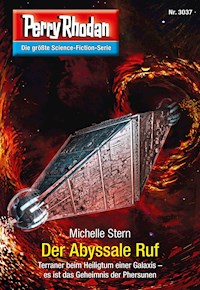 Perry Rhodan 3037: Der Abyssale Ruf -  Michelle Stern - ebook