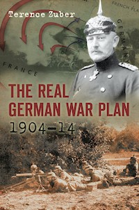 The Real German War Plan, 1904-14 - Terence Zuber - ebook