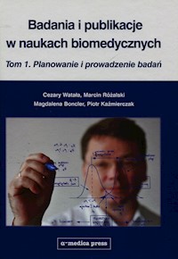 Badania i publikacje w naukach biomedycznych Tom 1 - Watała Cezary, Różalski Marcin, Boncler Magdalena - książka