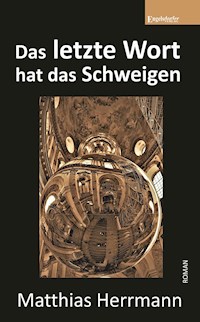 Das letzte Wort hat das Schweigen - Matthias Herrmann - ebook