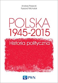 Polska 1945-2015 Historia polityczna - Piasecki Andrzej, Michalak Ryszard - książka