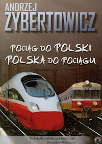 Pociąg do Polski Polska do pociągu - Andrzej Zybertowicz - książka