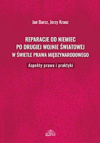 Reparacje od Niemiec po drugiej wojnie światowej w świetle prawa międzynarodowego - Jan Barcz - książka
