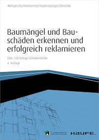 Baumängel und Bauschäden erkennen und erfolgreich reklamieren  - inkl. Arbeitshilfen online - Bernhard Metzger - ebook