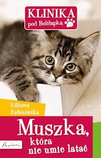 Klinika pod Boliłapką. Muszka, która nie umie latać - Liliana Fabisińska - ebook