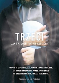 Trzeci. Jak św. Józef ratuje Kościół -  - ebook