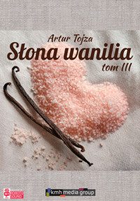 Słona Wanilia. Tom 3 - Artur Tojza - ebook + audiobook