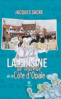 La cuisine de légende de la Côte d’Opale - Jacques Sacré - ebook
