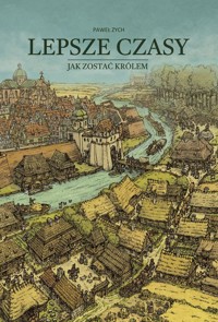 Lepsze czasy Jak zostać królem - Zych Paweł - książka