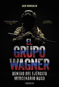 El Grupo Wagner. Dentro del ejército mercenario ruso - Margolin Jack - ebook
